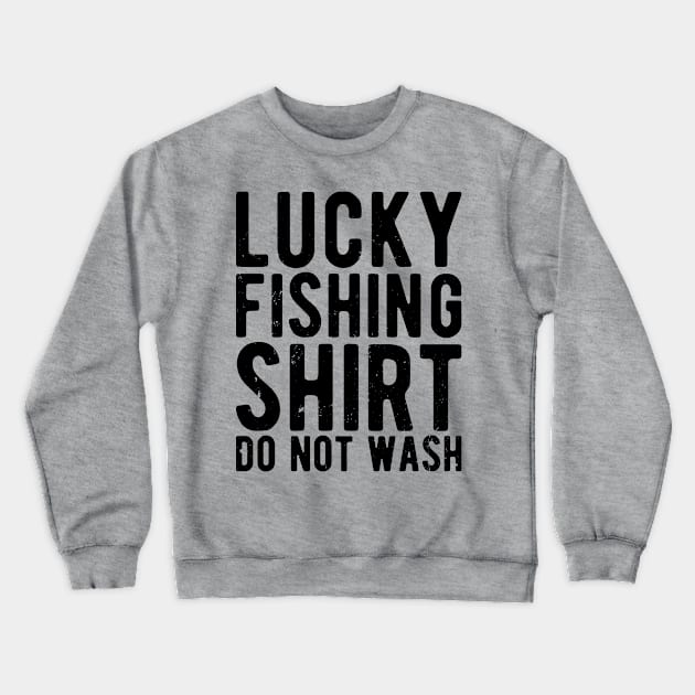 lucky fishing shirt do not wash Crewneck Sweatshirt by Gaming champion